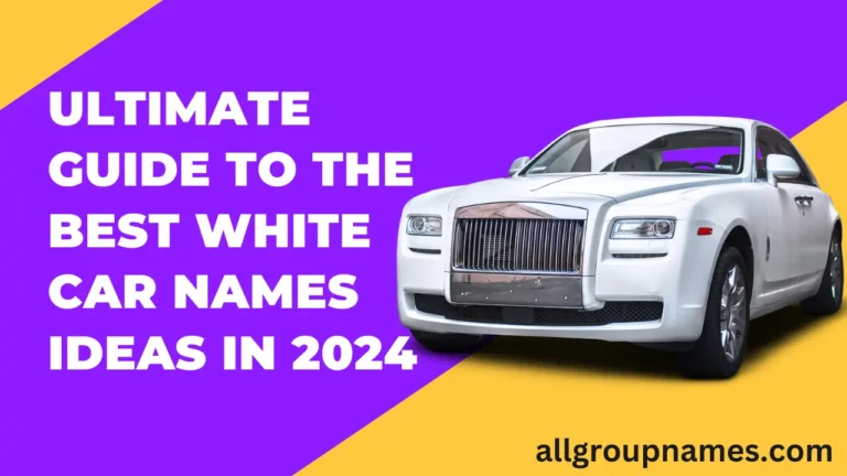Ultimate Guide to the Best White Car Names Ideas in 2024