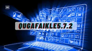 Qugafaikle5.7.2: The Complete Guide to the Latest Version